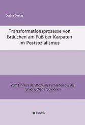 Transformationsprozesse von Bräuchen am Fuß der Karpaten im Postsozialismus