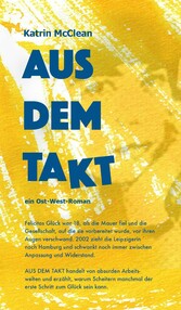 Aus dem Takt - ein Ost-West-Roman