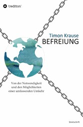 Befreiung - Von der Notwendigkeit und den Möglichkeiten einer umfassenden Umkehr