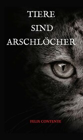 Tiere sind Arschlöcher