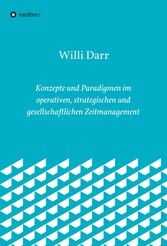 Konzepte und Paradigmen im operativen, strategischen und gesellschaftlichen Zeitmanagement