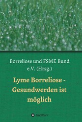 Lyme Borreliose - Gesundwerden ist möglich