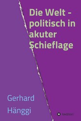 Die Welt - politisch in akuter Schieflage