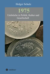 1975 - Umbrüche in Politik, Kultur und Gesellschaft