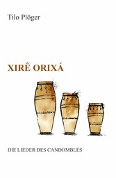 Xirê Orixá - Die Lieder des Candomblés