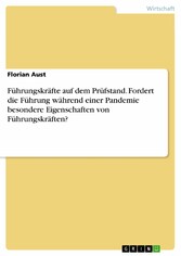 Führungskräfte auf dem Prüfstand. Fordert die Führung während einer Pandemie besondere Eigenschaften von Führungskräften?