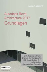 Autodesk Revit Architecture 2017 Grundlagen