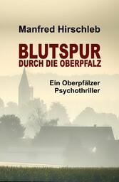 Blutspur durch die Oberpfalz