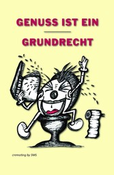 Genuss ist ein Grundrecht