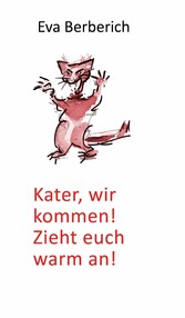 Kater, wir kommen! Zieht euch warm an!