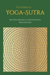 Patanjalis Yoga-Sutra: Ein Wegweiser zu einem neuen Bewusstsein