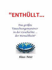 'ENTHÜLLT ... Das größte Täuschungsmanöver  in der Geschichte ... der Menschheit!'