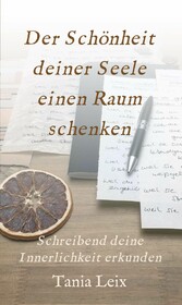 Der Schönheit deiner Seele einen Raum schenken