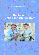 Behindert! 'Wie kann ich helfen'?