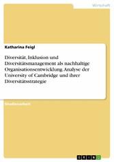 Diversität, Inklusion und Diversitätsmanagement als nachhaltige Organisationsentwicklung. Analyse der University of Cambridge und ihrer Diversitätsstrategie