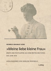 'Meine liebe kleine Frau'. Briefe und Postkarten aus dem Ersten Weltkrieg.Das Jahr 1914