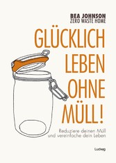 Zero Waste Home -Glücklich leben ohne Müll Sie haben mehr Zeit zusammen, ihre jährlichen Ausgaben haben sich um bemerkenswerte 40 % verringert, und sie sind gesünder, als sie es je waren.    Bea Johnson beschreibt hier alle ihre Erfahrungen, gibt Insider-Tipps und Tricks und viele hunderte praktisch