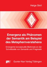 Emergenz als Phänomen der Semantik am Beispiel des Metaphernverstehens