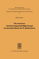 Die autonome Anerkennungszuständigkeitsregel im deutschen Recht des 19. Jahrhunderts