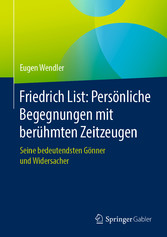 Friedrich List: Persönliche Begegnungen mit berühmten Zeitzeugen