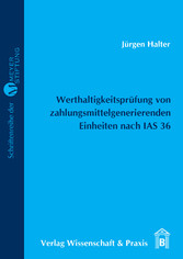 Werthaltigkeitsprüfung von zahlungsmittelgenerierenden Einheiten nach IAS 36.