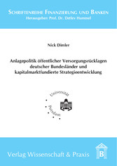 Anlagepolitik öffentlicher Versorgungsrücklagen deutscher Bundesländer und kapitalmarktfundierte Strategieentwicklung.