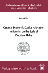 Optimal Economic Capital Allocation in Banking on the Basis of Decision Rights.