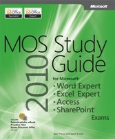 MOS 2010 Study Guide for Microsoft Word Expert, Excel Expert, Access, and SharePoint Exams