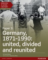 Edexcel A Level History, Paper 3: Germany, 1871-1990: united, divided and re-united Student Book