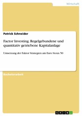 Factor Investing. Regelgebundene und quantitativ getriebene Kapitalanlage