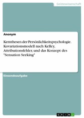 Kernthesen der Persönlichkeitspsychologie. Kovariationsmodell nach Kelley, Attributionsfehler, und das Konzept des 'Sensation Seeking'