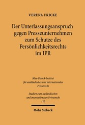 Der Unterlassungsanspruch gegen Presseunternehmen zum Schutze des Persönlichkeitsrechts im Internationalen Privatrecht