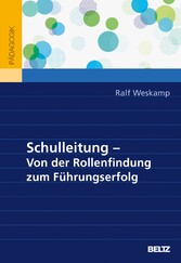 Schulleitung - von der Rollenfindung zum Führungserfolg