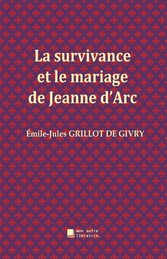 La survivance et le mariage de Jeanne d&apos;Arc