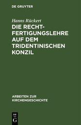 Die Rechtfertigungslehre auf dem Tridentinischen Konzil