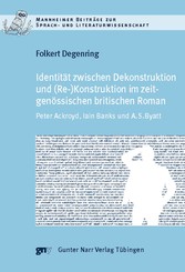 Identität zwischen Dekonstruktion und (Re)Konstruktion im zeitgenössischen britischen Roman