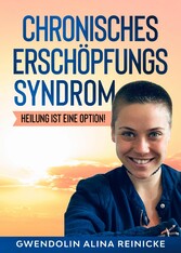 Chronisches Erschöpfungssyndrom - Heilung ist eine Option!