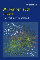 Wir können auch anders - Unternehmen Ruhestand