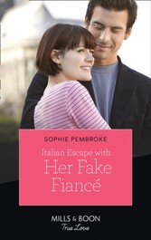 Italian Escape With Her Fake Fiance (Mills & Boon True Love) (A Fairytale Summer!, Book 2)