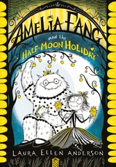 Amelia Fang and the Half-Moon Holiday (The Amelia Fang Series)