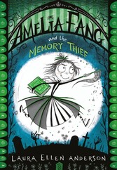 Amelia Fang and the Memory Thief (The Amelia Fang Series)