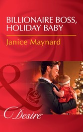 Billionaire Boss, Holiday Baby (Mills & Boon Desire) (Billionaires and Babies, Book 88)