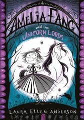 Amelia Fang and the Unicorn Lords (The Amelia Fang Series)