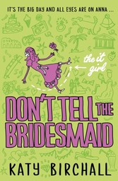 It Girl: Don't Tell the Bridesmaid