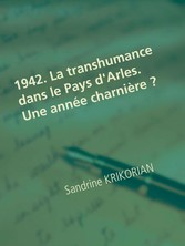 1942. La transhumance dans le Pays d&apos;Arles. Une année charnière ?