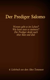 Die Bibel - Das Alte Testament - Der Prediger Salomo