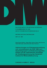 Untersuchungen zur Einkommensverteilung und -umverteilung in der DDR 1988 nach Haushaltsgruppen und Einkommensgrößenklassen auf der methodischen Grundlage der Verteilungsrechnung des Deutschen Instituts für Wirtschaftsforschung.