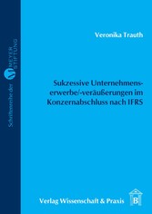 Sukzessive Unternehmenserwerbe/-veräußerungen im Konzernabschluss nach IFRS.