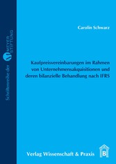 Kaufpreisvereinbarungen im Rahmen von Unternehmensakquisitionen und deren bilanzielle Behandlung nach IFRS.