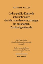 Ordre-public-Kontrolle internationaler Gerichtsstandsvereinbarungen im autonomen Zuständigkeitsrecht